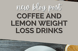 Weight Loss Drink Containing Coffee and Lemon