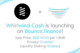 Whirlwind Cash has released on Bounce Finance before an even bigger launch