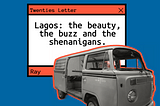 Lagos: the beauty, the buzz and the shenanigans.