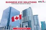 Business KYC Solutions in Canada