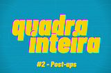 quadra inteira #2 — Post-ups