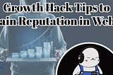 Growth Hack Tips to Gain Reputation in Web3