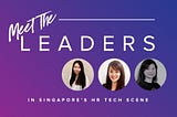 Leading Women in Singapore’s HR Tech Scene