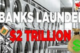 Banks laundered 2 Trillion Dollars and we have proof