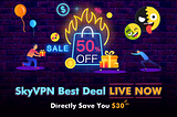 SkyVPN Premium Black Friday & Cyber Monday Deals 2020: New All-time Low Price of 50% off