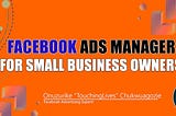 Using Facebook Ad Manager: A Step-by-Step Guide for Small Business Owners