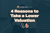 4 Reasons to Take a Lower Valuation