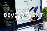 Top Web Development Ideas as a Beginner