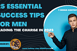 25 Essential Success Tips For Men Leading The Charge In 2023