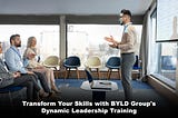 Transform Your Skills with BYLD Group’s Dynamic Leadership Training