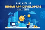 Indian App Development on a Budget: What You Need to Know