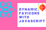 Dynamic Favicon Tutorial with Javascript/ReactJS