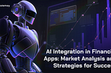 AI in Financial Apps: Market Analysis and Strategies for Success