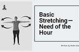 Basic Stretching — Need of the Hour