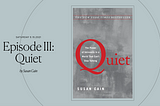 Harnessing Your Introvert Power, Inspired by Susan Cain’s “Quiet”