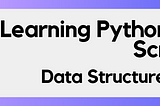 Learning Python From Scratch: Data Structures — Lists