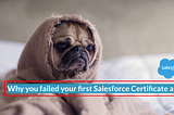 Why you failed your first Salesforce certificate attempt?