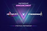 Partnership Announcement: Metawarz X Cyborgswap