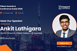 FiNext Conference 2026 in Dubai: Shaping the Future of FinTech with Visionary Leaders like Ankit…