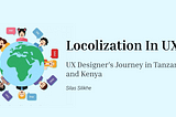 Localizing UX: A Journey Through Tanzania’s Digital Services