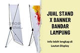 Jual Stand X Banner Bandar Lampung