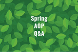 Spring — AOP Q&A
