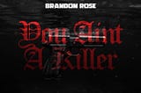 Bronx Born Albanian Hip Hop Sensation Brandon Rose Debuts ‘You Ain’t a Killer’