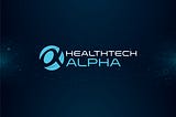 HealthTech Alpha | Fast Track Your HealthTech Strategy ROI