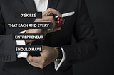7 Skills That Every Entrepreneur Should Have