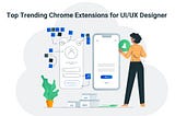 Top Trending Chrome Extensions for UIUX Designer