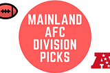 Mainland’s AFC Division Picks
