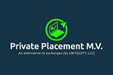 Introducing ‘Private Placement M.V.’ — A New Way to Acquire $UBQT at Market Value!
