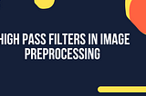 High pass filters in image preprocessing in computer vision