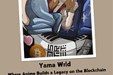 Yama Wrld: Where Anime Builds a Legacy on the Blockchain