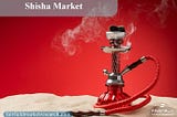 Global Shisha Market to Witness Impressive Growth, Projected 6% CAGR with Revenue Exceeding US$2…