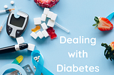 Dealing with Diabetes Type 2