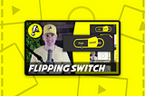 Flipping Switch | Widget Workshop