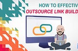 How to Outsource Link Building Successfully in 2024 — InBound Blogging