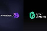 Forward has raised Fund from Kyber Ventures, aims to support a new player in DeFi ecosystem