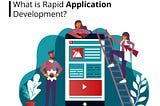 What is Rapid Application Development?