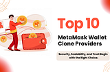 Top 10 Meta Mask Wallet Clone Script Providers 2026