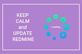 5 Reasons to Update Your Redmine That Can’t Be Ignored