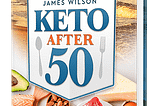 Introducing a New Approach To The Ketogenic Diet For Men And Women Over The Age of 50