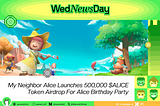 Alice Turns Up the Fun: 500,000 $ALICE Airdrop Kicks Off a Four-Month Birthday Bash