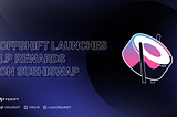 Offshift Launches LP Rewards Program on Sushiswap