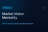 Market Maker Mentality: Which Kamino Vaults are Best for You?