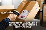 Why Product-Level Tracking Changes Everything During a Supply Chain Crisis