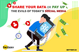 Never Pay Social Media for Privacy — How Bettery Uses Your Data, Respectfully