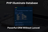 PHP Illuminate Database: Powerful ORM and Query Builder Without Laravel