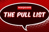 warpcore Pull List June 2021